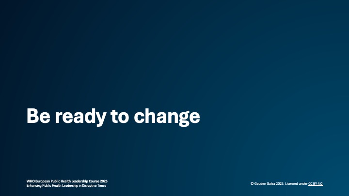 Be ready to change in the face of new evidence